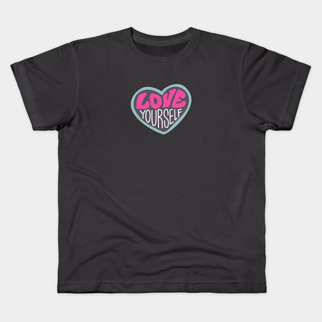 Love Yourself Kids T-Shirt by nyah14